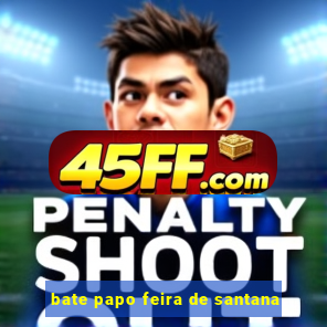 bate papo feira de santana